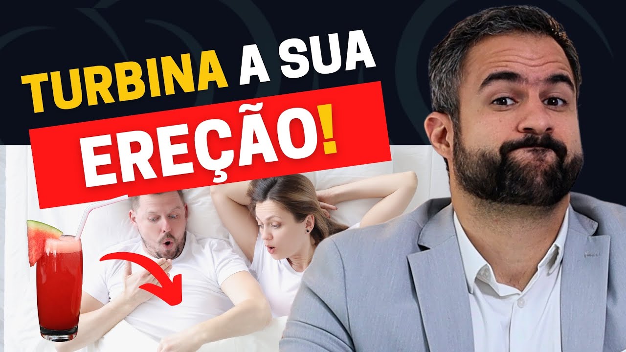 Suco que Turbina a Ereção